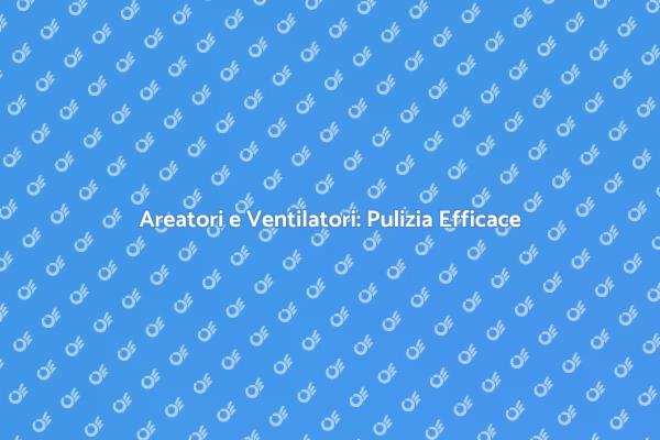 Purifica l'Aria: Pulizia Professionale
