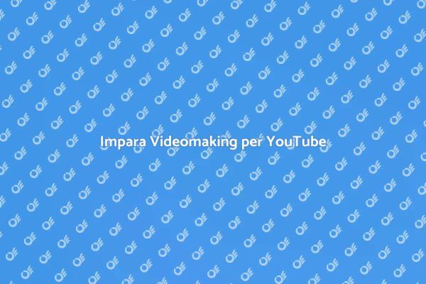 Diventa esperto di videomaking!
