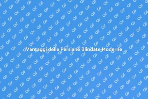 Persiane Blindate Moderne: Sicurezza e Stile