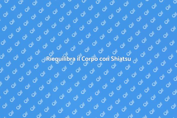 Shiatsu: Riequilibrio e Relax