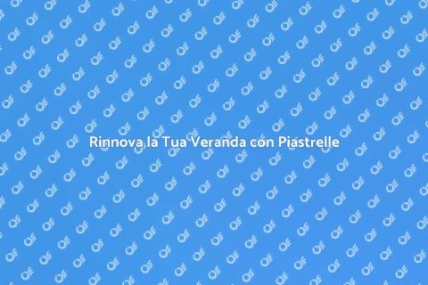 Posa Piastrelle Veranda: Guida Pratica