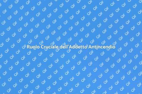 Importanza Addetto Antincendio