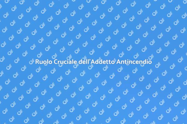 Perché Scegliere un Addetto Antincendio