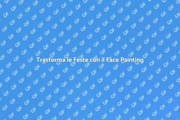 Il Face Painting che Rende Uniche le Feste