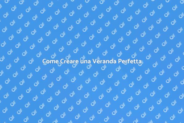 Guida all'Allestimento della Veranda