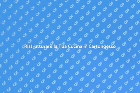 Cucina in Cartongesso: Stile e Funzionalità