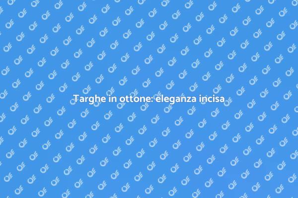 Eleganza con targhe in ottone incise