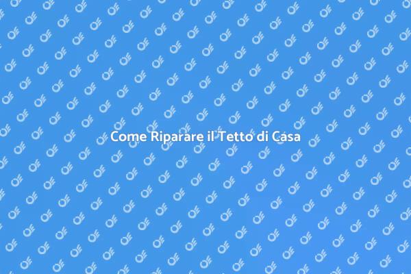Riparazioni Efficaci per il Tetto