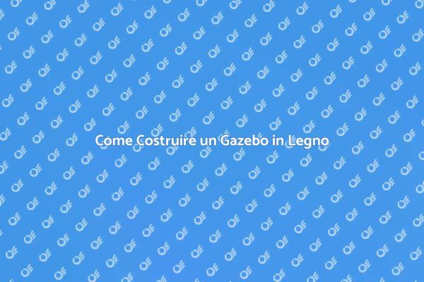 Costruzione di un Gazebo in Legno