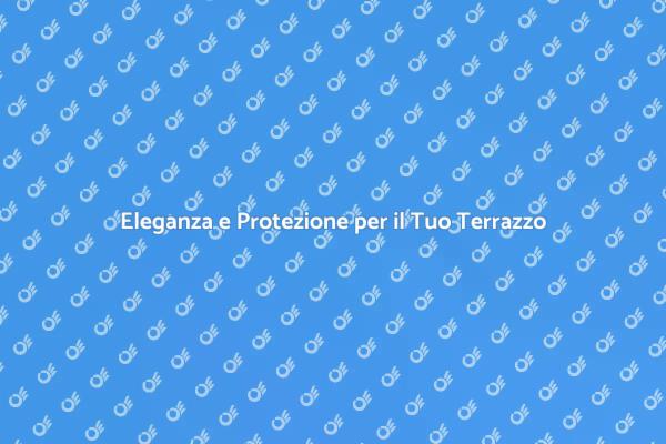 Trasforma il Tuo Terrazzo con Eleganza
