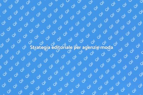 Piano editoriale per agenzie moda