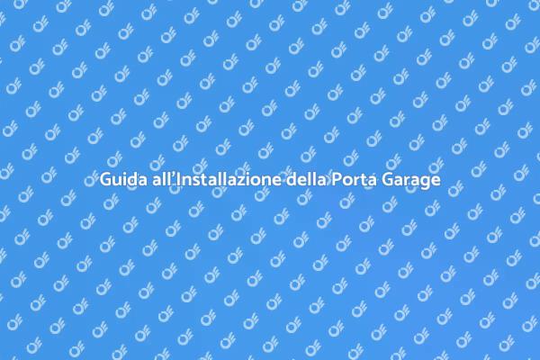 Installazione Porta Garage: Ecco Come Fare