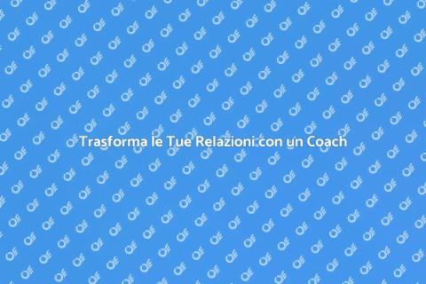 Migliora le Relazioni con un Coach