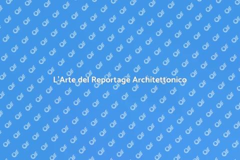 Reportage Architettonico: Arte e Funzione