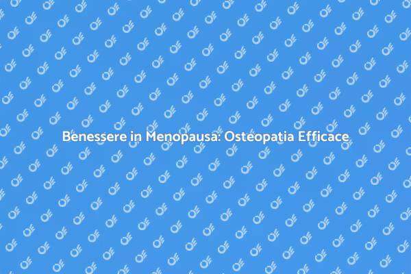 Supporto Osteopatico per la Menopausa