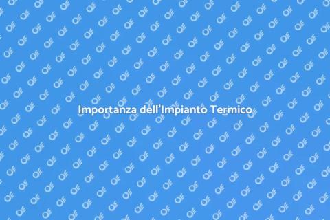 Rispettare l’Impianto Termico