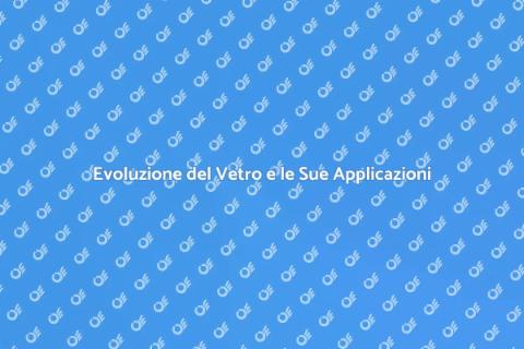Innovazione nel Settore del Vetro