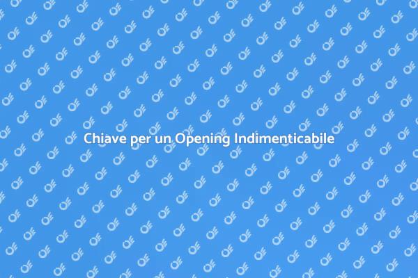 Come Promuovere un Opening Efficace