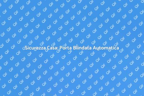 Porta Blindata con Chiusura Automatica