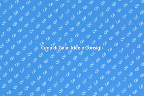 Organizzazione Cena di Gala Unica