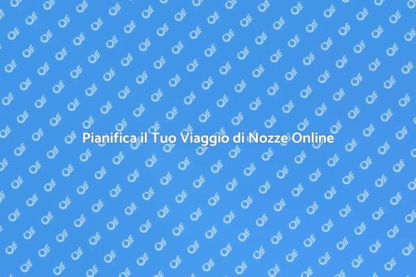 Crea il Tuo Viaggio di Nozze Ideale