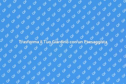 Giardini da Sogno: Il Ruolo del Paesaggista