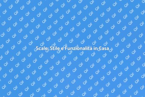 Nuove Scale: Trasforma il Tuo Spazio