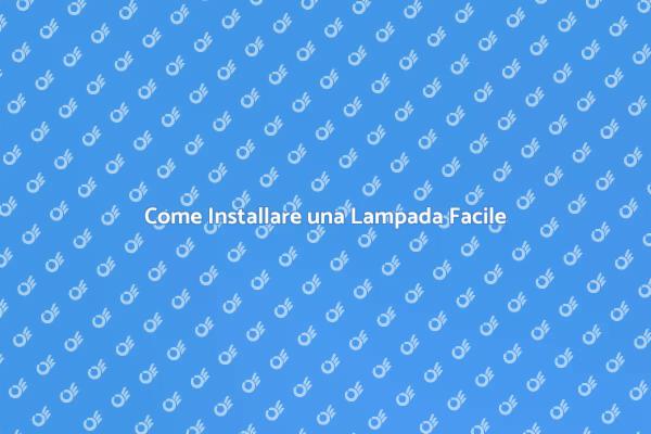 Installazione Lampada: Passo Dopo Passo