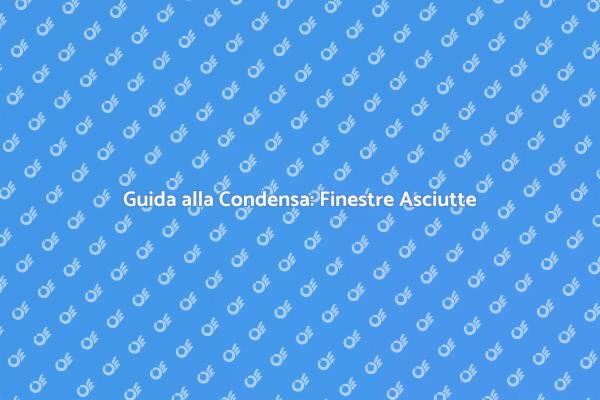 Finestre Senza Condensa: Ecco Come