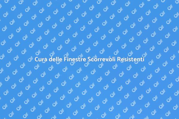 Manutenzione Finestre Scorrevoli Essenziale