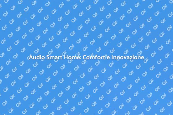 Comfort e Audio: Smart Home Innovativa