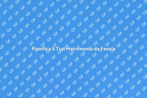 Matrimonio da Sogno con Wedding Planner