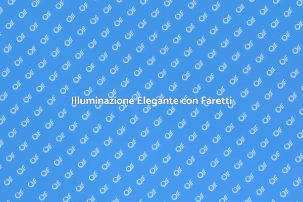 Trasforma i Tuoi Spazi con Faretti