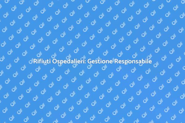 Sicurezza nello Smaltimento Ospedaliero