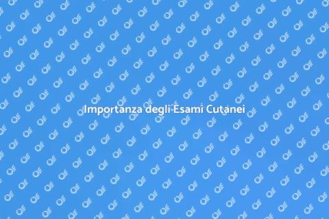 Esami per la Diagnosi della Pelle