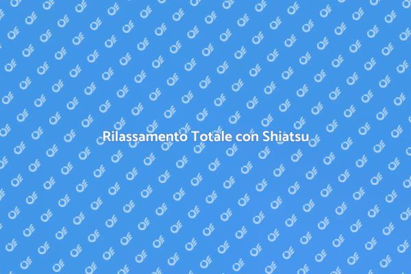Riscopri il Benessere con Shiatsu