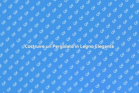 Pergolato in Legno Moderno: Progettazione