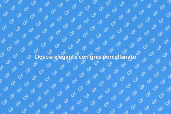 Gres porcellanato per docce moderne