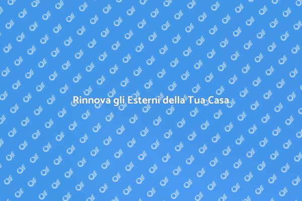 Proteggi e Rinnova gli Esterni Casa