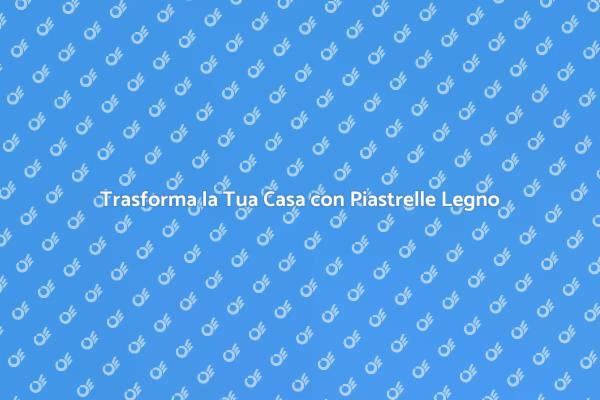 Ristrutturazione con Piastrelle Effetto Legno