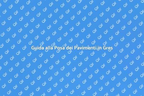 Pavimenti Gres Porcellanato: Guida alla Posa