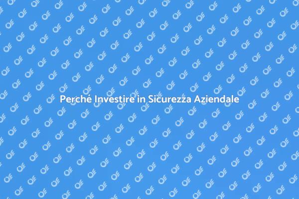Indagini di Sicurezza: Un Imperativo Aziendale