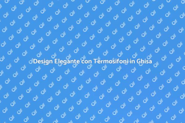 Ristruttura con Termosifoni in Ghisa