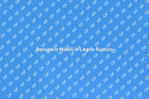 Come Restaurare Mobili in Legno Rustico