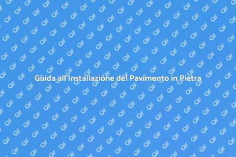 Installare Pavimento in Pietra: Guida