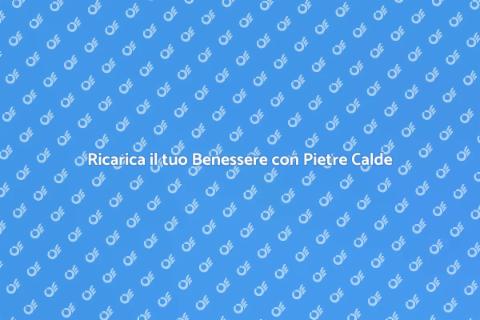Trattamento Completo con Pietre Calde
