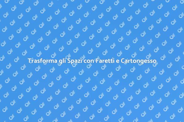 Cartongesso e Faretti: Illumina il Tuo Spazio