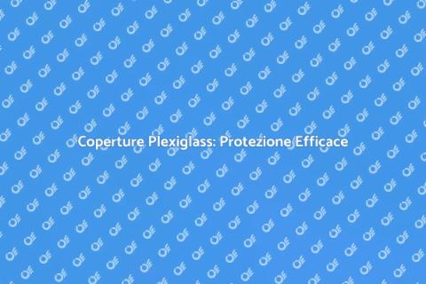 Coperture in Plexiglass per Spazi Protetti