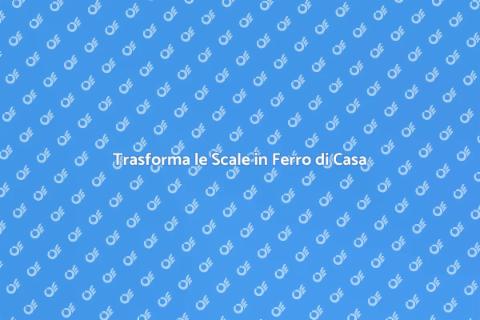 Rinnovare Scale in Ferro: Nuovo Stile