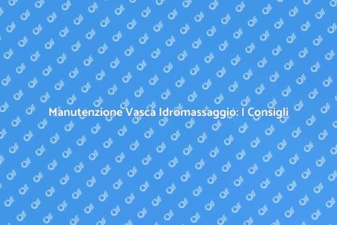 Pulire Vasca Idromassaggio: Guida Pratica
